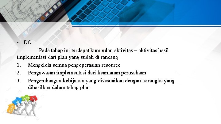  • DO Pada tahap ini terdapat kumpulan aktivitas – aktivitas hasil implementasi dari