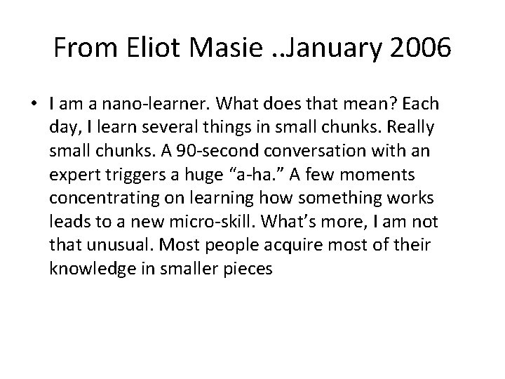 From Eliot Masie. . January 2006 • I am a nano-learner. What does that