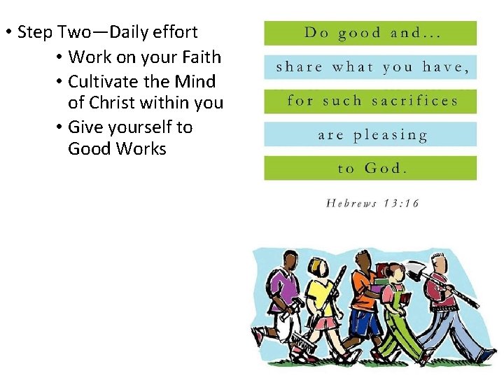  • Step Two—Daily effort • Work on your Faith • Cultivate the Mind