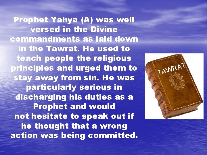 Prophet Yahya (A) was well versed in the Divine commandments as laid down in