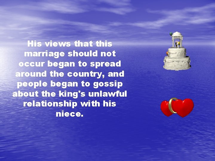 His views that this marriage should not occur began to spread around the country,