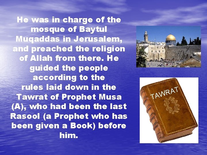 He was in charge of the mosque of Baytul Muqaddas in Jerusalem, and preached