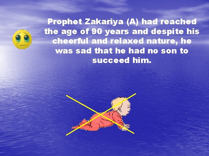 Prophet Zakariya (A) had reached the age of 90 years and despite his cheerful