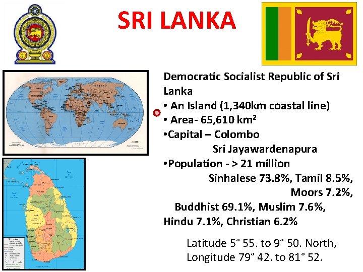 SRI LANKA Democratic Socialist Republic of Sri Lanka • An Island (1, 340 km