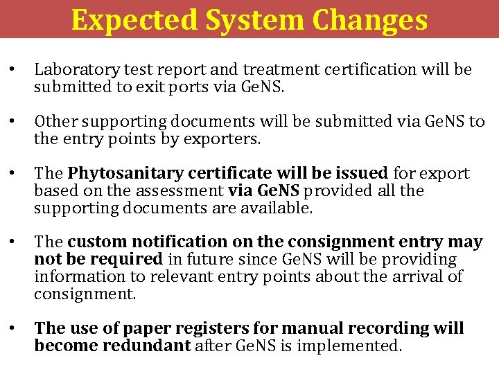 Expected System Changes • Laboratory test report and treatment certification will be submitted to