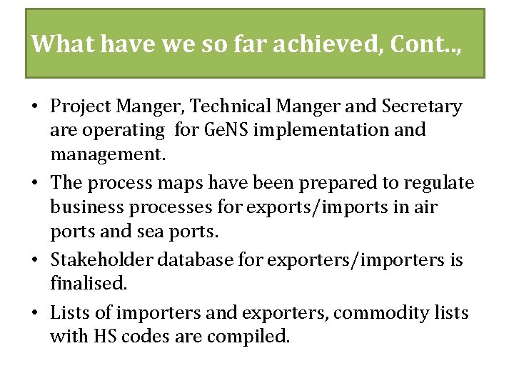 What have we so far achieved, Cont. . , • Project Manger, Technical Manger