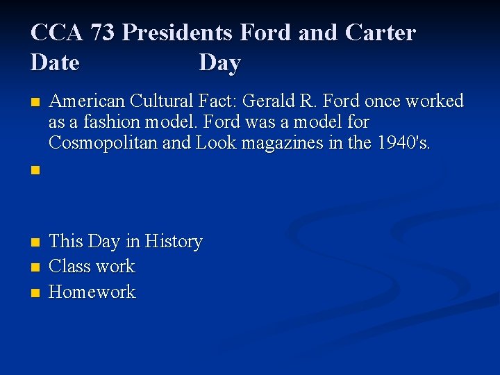 CCA 73 Presidents Ford and Carter Date Day n American Cultural Fact: Gerald R.