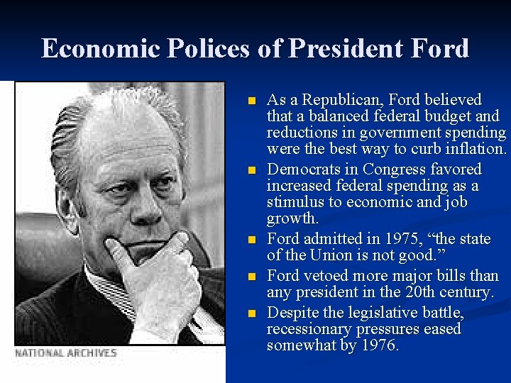 Economic Polices of President Ford n n n As a Republican, Ford believed that