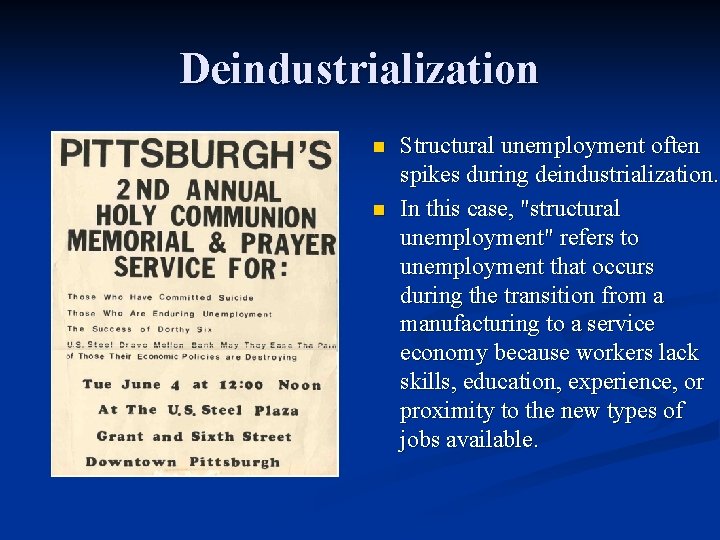 Deindustrialization n n Structural unemployment often spikes during deindustrialization. In this case, "structural unemployment"