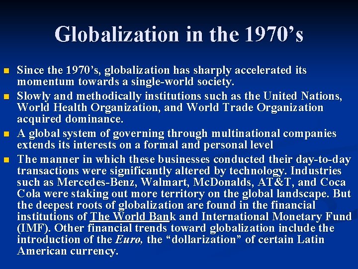 Globalization in the 1970’s n n Since the 1970’s, globalization has sharply accelerated its