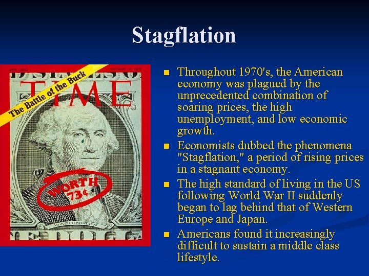 Stagflation n n Throughout 1970's, the American economy was plagued by the unprecedented combination