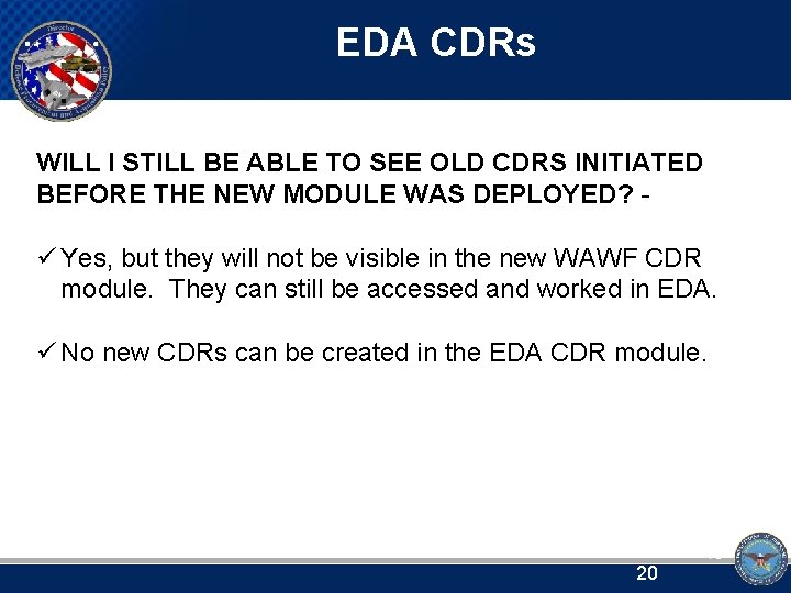 EDA CDRs WILL I STILL BE ABLE TO SEE OLD CDRS INITIATED BEFORE THE