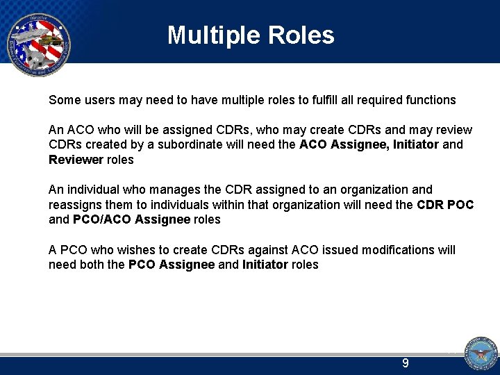 Multiple Roles Some users may need to have multiple roles to fulfill all required