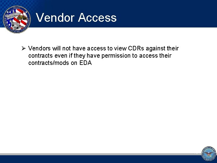 Vendor Access Ø Vendors will not have access to view CDRs against their contracts