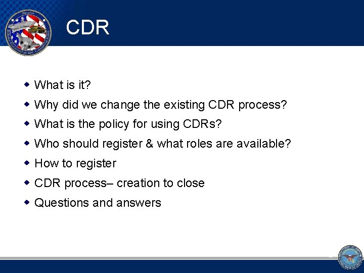 CDR w What is it? w Why did we change the existing CDR process?