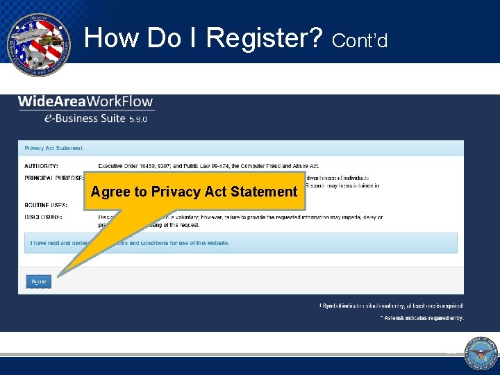 How Do I Register? Cont’d Agree to Privacy Act Statement 22 