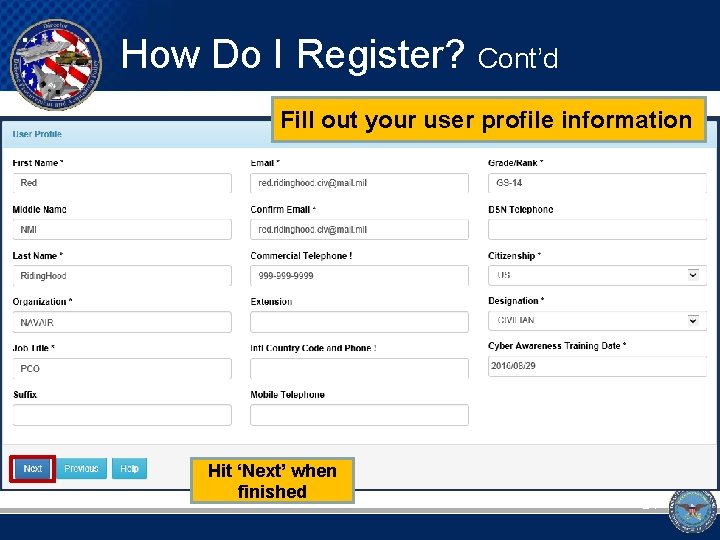 How Do I Register? Cont’d Fill out your user profile information Hit ‘Next’ when