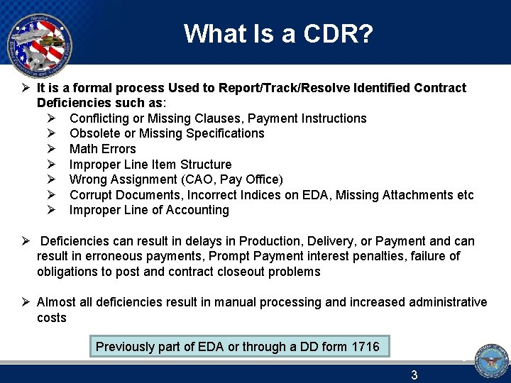 What Is a CDR? Ø It is a formal process Used to Report/Track/Resolve Identified