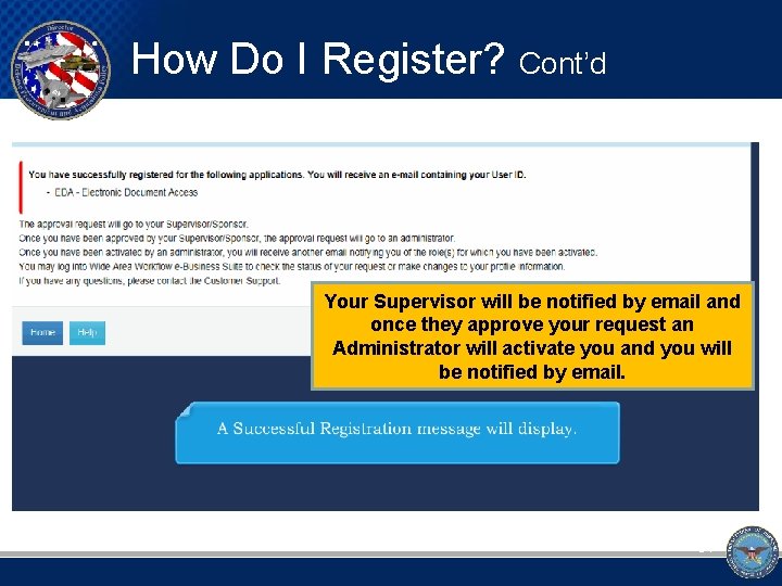 How Do I Register? Cont’d Your Supervisor will be notified by email and once