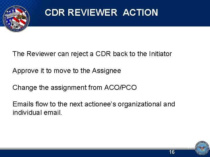 CDR REVIEWER ACTION The Reviewer can reject a CDR back to the Initiator Approve