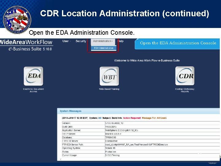 CDR Location Administration (continued) Open the EDA Administration Console. 56 