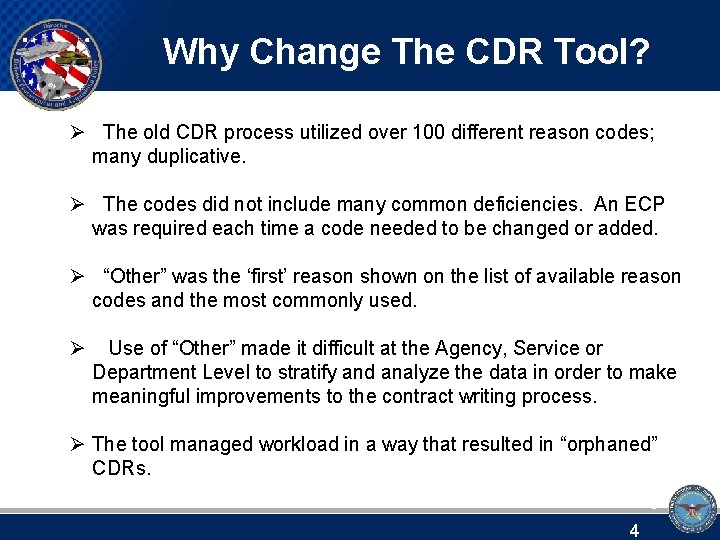 Why Change The CDR Tool? Ø The old CDR process utilized over 100 different
