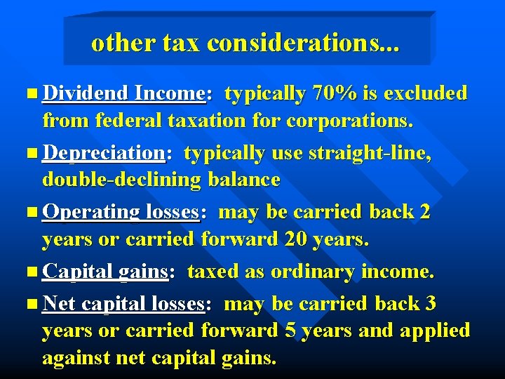 other tax considerations. . . n Dividend Income: typically 70% is excluded from federal