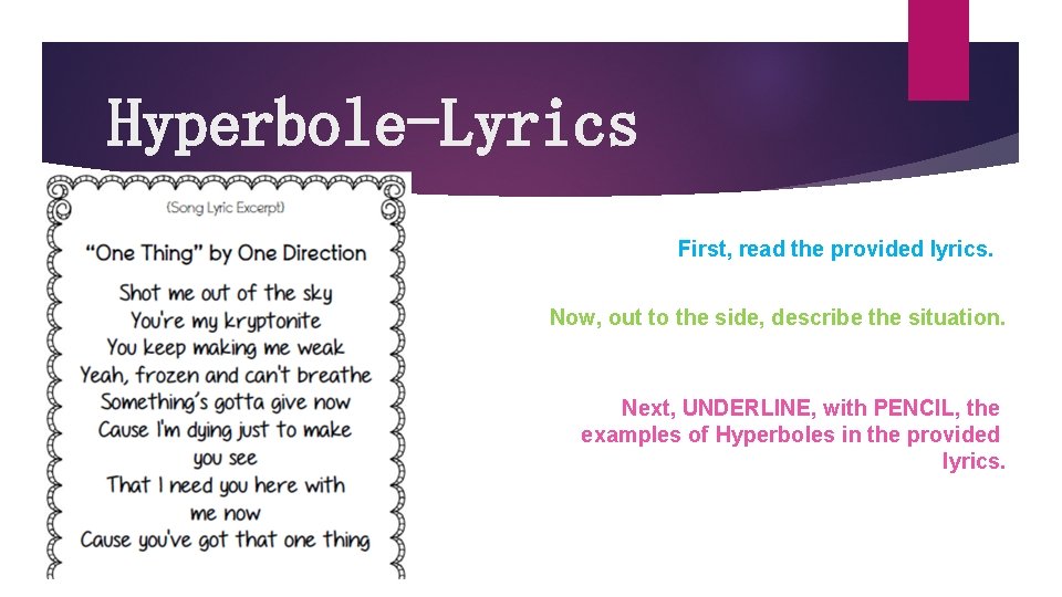 Hyperbole-Lyrics First, read the provided lyrics. Now, out to the side, describe the situation.