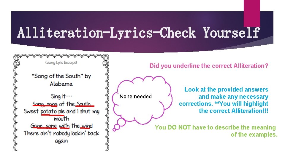 Alliteration-Lyrics-Check Yourself Did you underline the correct Alliteration? None needed Look at the provided