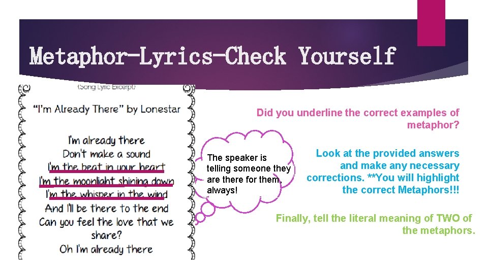 Metaphor-Lyrics-Check Yourself Did you underline the correct examples of metaphor? The speaker is telling