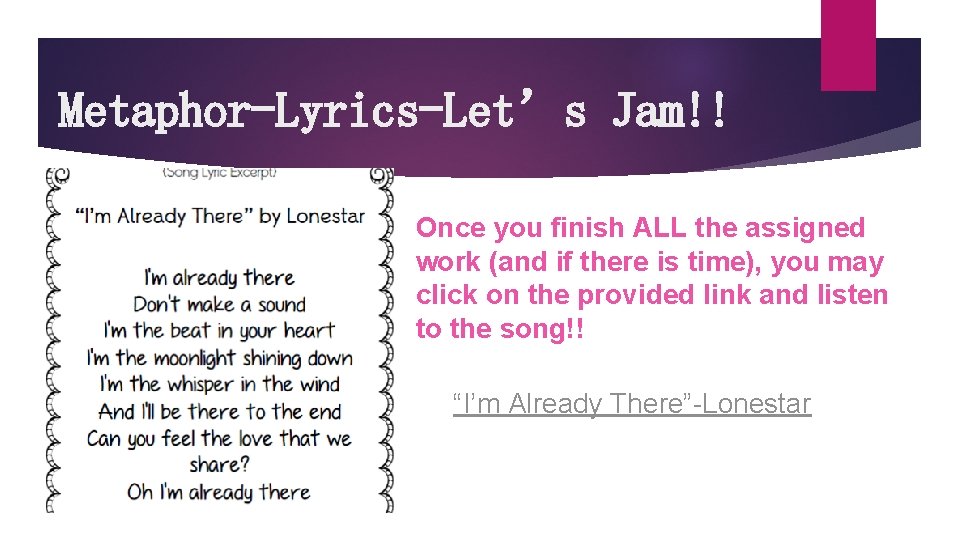 Metaphor-Lyrics-Let’s Jam!! Once you finish ALL the assigned work (and if there is time),