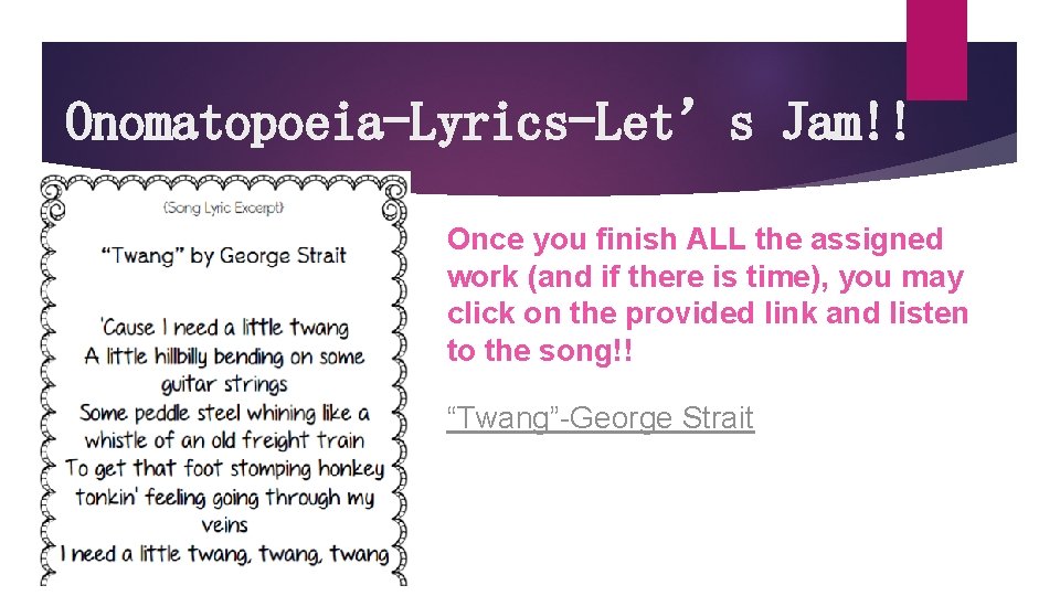 Onomatopoeia-Lyrics-Let’s Jam!! Once you finish ALL the assigned work (and if there is time),