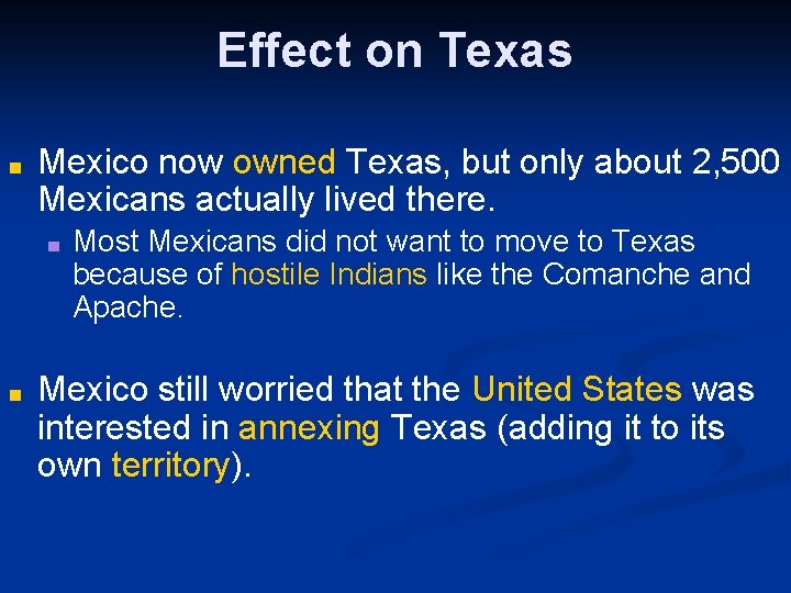 Effect on Texas ■ Mexico now owned Texas, but only about 2, 500 Mexicans