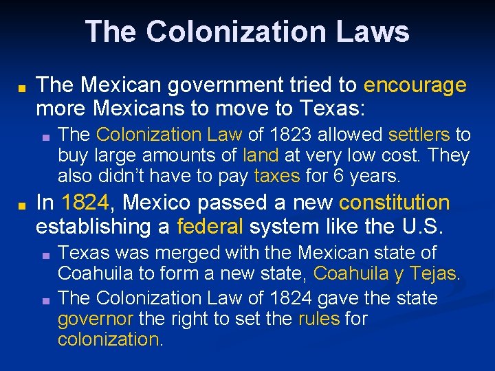 The Colonization Laws ■ The Mexican government tried to encourage more Mexicans to move