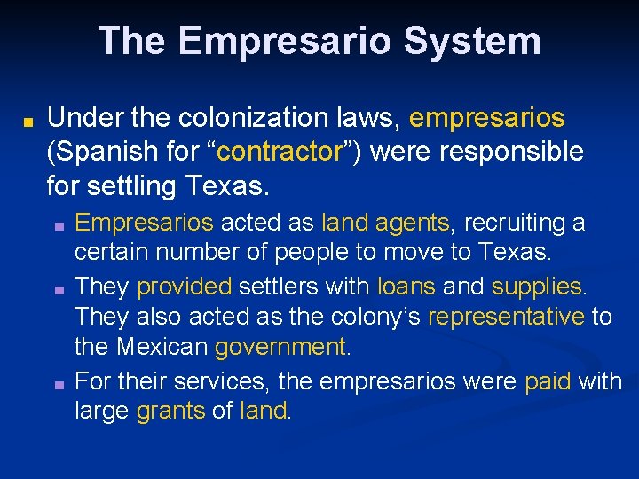 The Empresario System ■ Under the colonization laws, empresarios (Spanish for “contractor”) were responsible