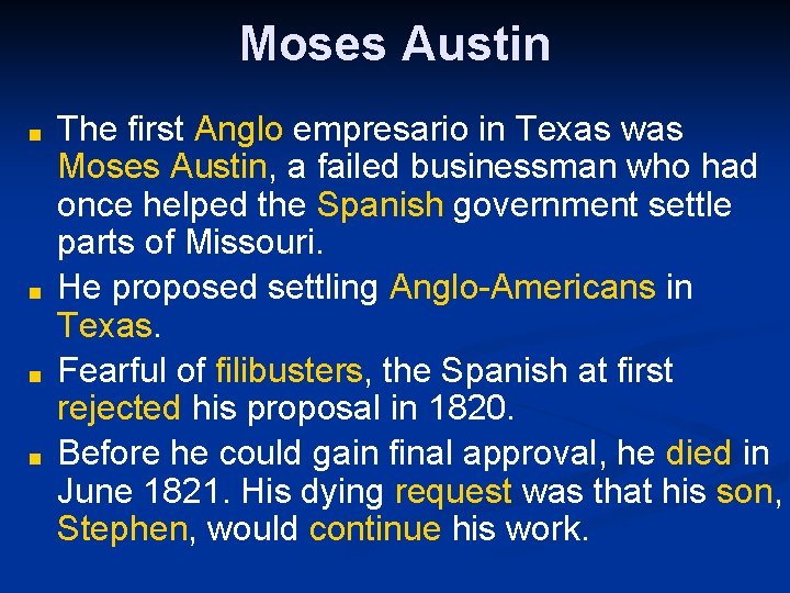 Moses Austin ■ ■ The first Anglo empresario in Texas was Moses Austin, a