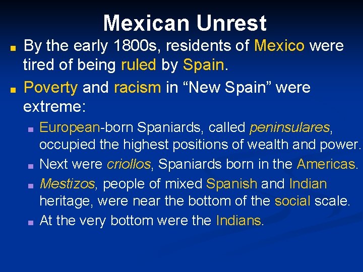 Mexican Unrest ■ ■ By the early 1800 s, residents of Mexico were tired