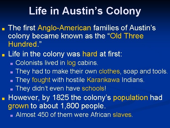 Life in Austin’s Colony ■ ■ The first Anglo-American families of Austin’s colony became