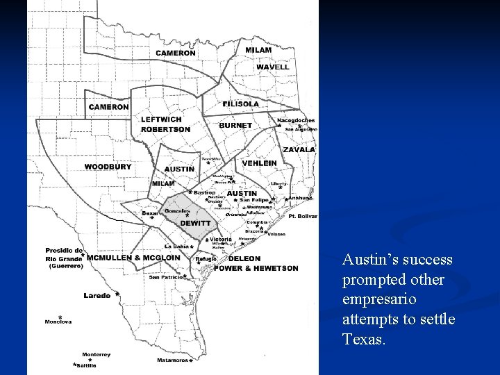 Austin’s success prompted other empresario attempts to settle Texas. 