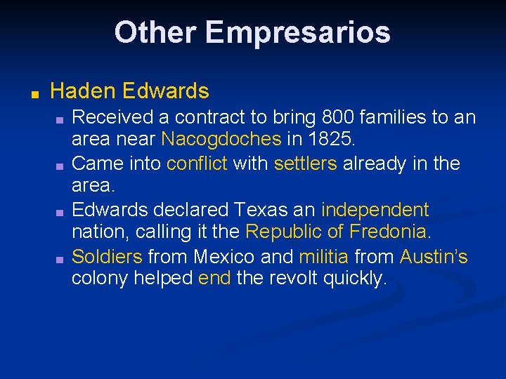 Other Empresarios ■ Haden Edwards ■ ■ Received a contract to bring 800 families