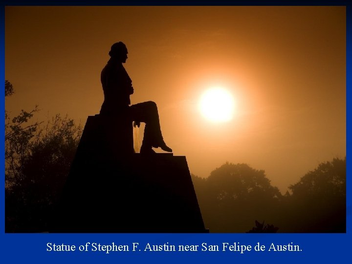 Statue of Stephen F. Austin near San Felipe de Austin. 