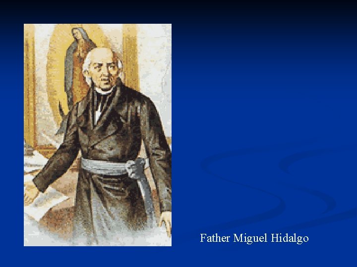 Father Miguel Hidalgo 