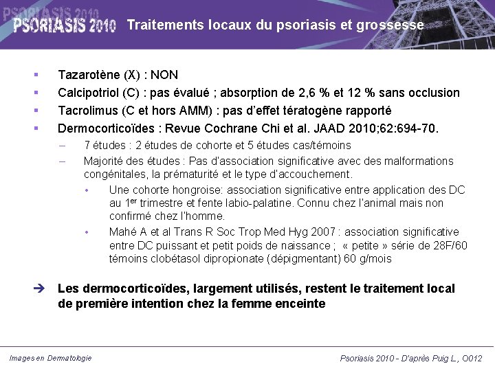 Traitements locaux du psoriasis et grossesse Tazarotène (X) : NON Calcipotriol (C) : pas