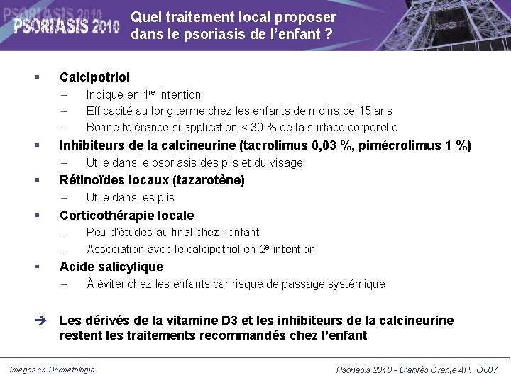 Quel traitement local proposer dans le psoriasis de l’enfant ? Calcipotriol – – –