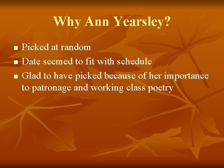 Why Ann Yearsley? n n n Picked at random Date seemed to fit with