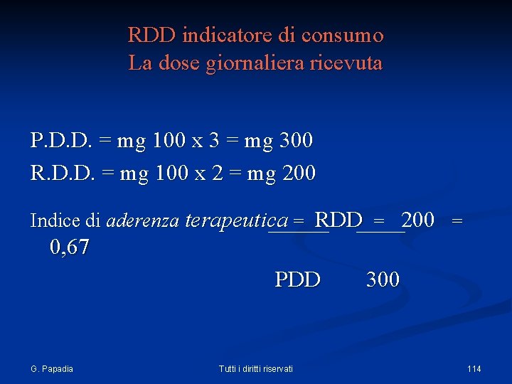 RDD indicatore di consumo La dose giornaliera ricevuta P. D. D. = mg 100