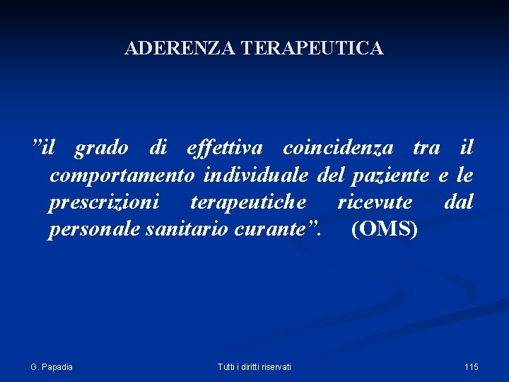 ADERENZA TERAPEUTICA ”il grado di effettiva coincidenza tra il comportamento individuale del paziente e