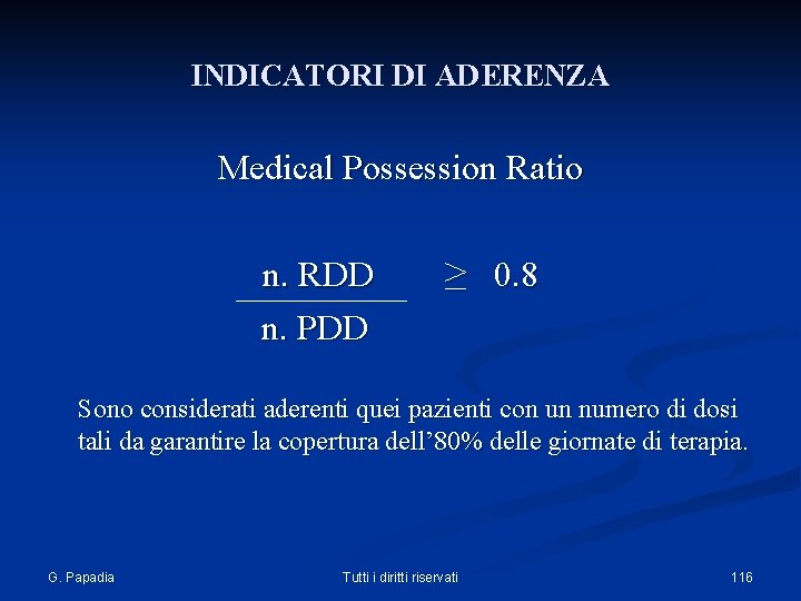INDICATORI DI ADERENZA Medical Possession Ratio n. RDD ≥ 0. 8 n. PDD Sono