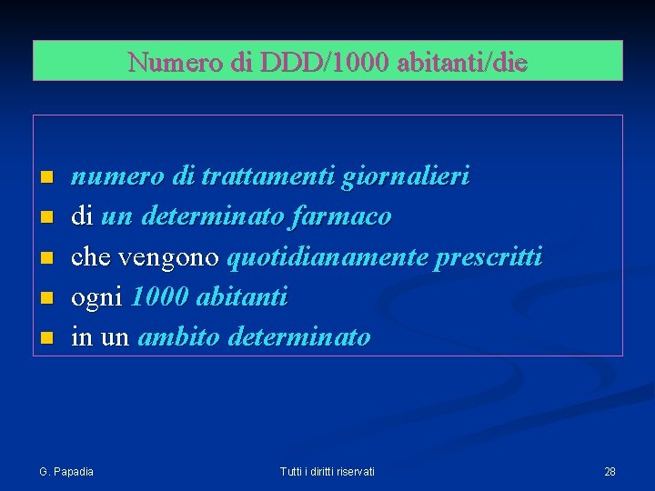Numero di DDD/1000 abitanti/die numero di trattamenti giornalieri n di un determinato farmaco n