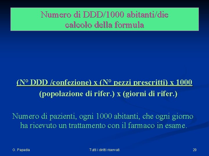 Numero di DDD/1000 abitanti/die calcolo della formula (N° DDD /confezione) x (N° pezzi prescritti)